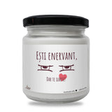 Ești enervant, dar te iubesc! Lumânare parfumată din soia