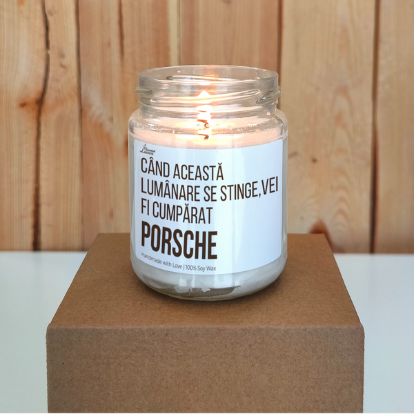 Când această lumânare se stinge, îmi vei cumpăra Porsche Lumânare parfumată din soia