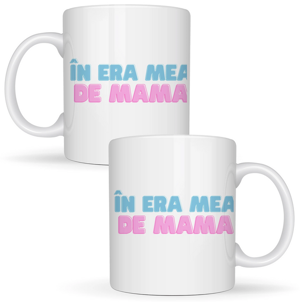 În era mea de mamă - Cană albă (ambele parti)