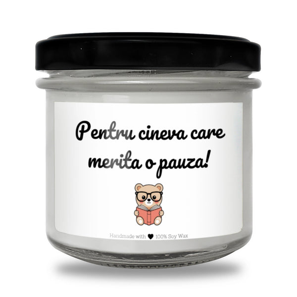 Pentru cineva care merită o pauză! Lumânare parfumată din soia