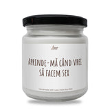 Aprinde-mă când vrei să facem sex Lumânare parfumată din soia