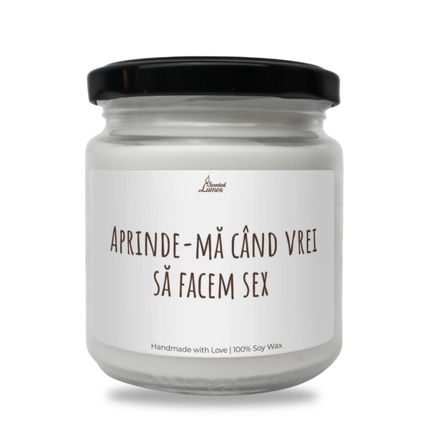 Aprinde-mă când vrei să facem sex Lumânare parfumată din soia