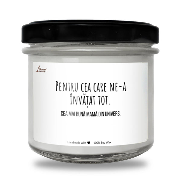 Pentru cea care ne-a învățat tot. Cea mai bună mamă din univers. Lumânare parfumată din soia