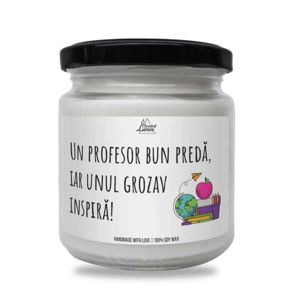 Un profesor bun predă, iar unul grozav inspiră Lumânare parfumată din soia