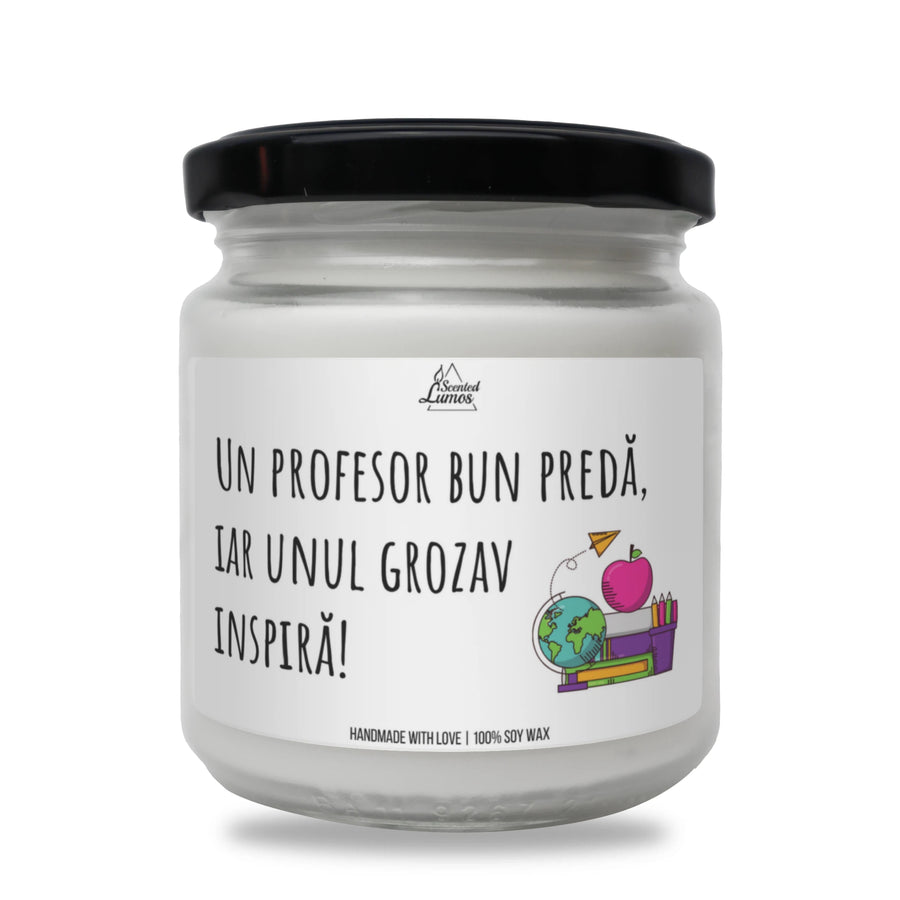 Un profesor bun predă, iar unul grozav inspiră Lumânare parfumată din soia