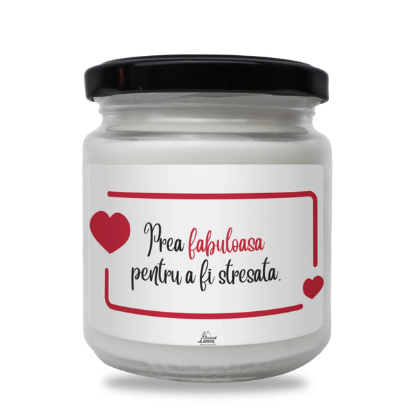 Prea fabuloasă pentru a fi stresată. Lumânare parfumată din soia
