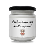 Pentru cineva care merită o pauză! Lumânare parfumată din soia