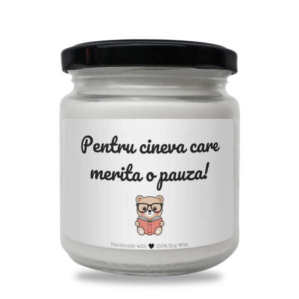 Pentru cineva care merită o pauză! Lumânare parfumată din soia