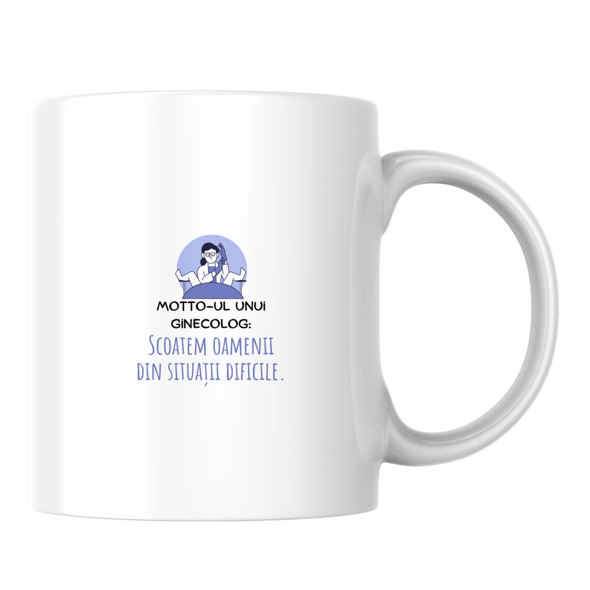 Motto pentru un ginecolog - Cană albă (o parte)