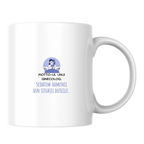 Motto pentru un ginecolog - Cană albă (o parte)