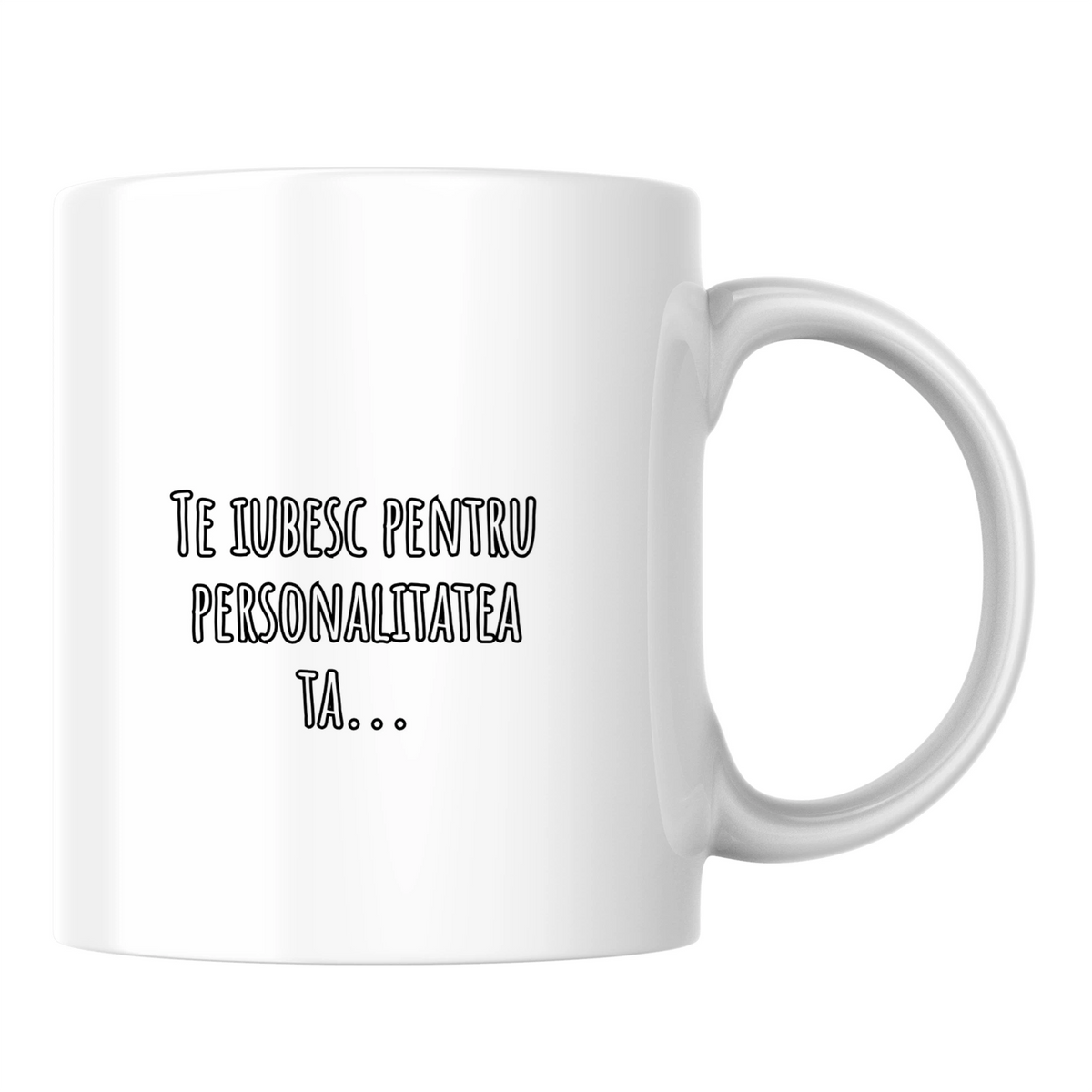 Te iubesc pentru personalitatea ta - Cană albă (o parte)