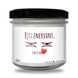 Ești enervant, dar te iubesc! Lumânare parfumată din soia